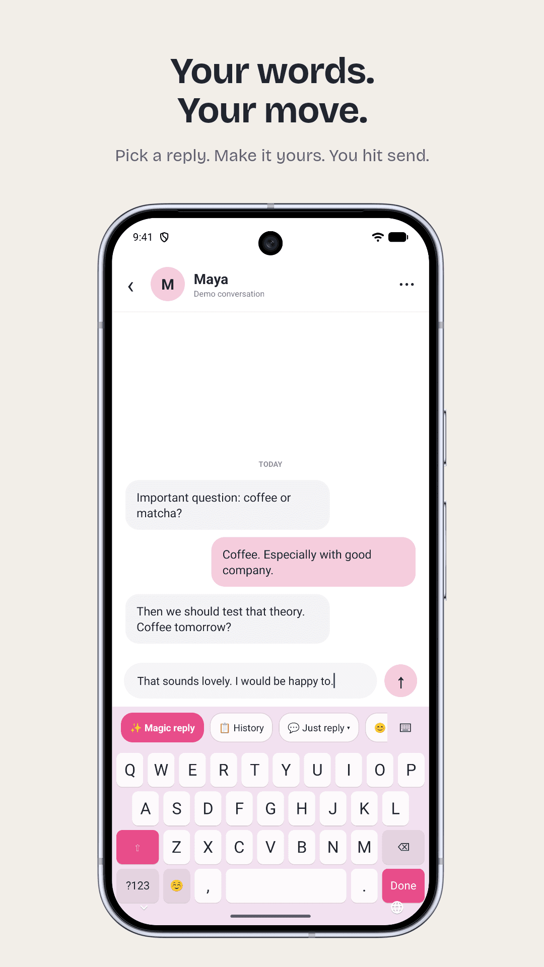 Your words. Your move. Pick a reply. Make it yours. You hit send.